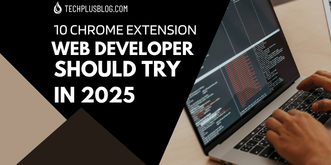 10 Chrome Extensions Every Web Developer Should Try in 2025